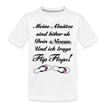 Meine Absätze sind höher als Dein Niveau Flip Flop - Kinder Premium Bio T-Shirt - Weiß - Vorne