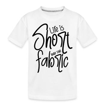 Life is Short Buy the Fabric - Kinder Premium Bio T-Shirt - Weiß - Vorne