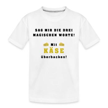 Mit Käse überbacken - 3 magische Worte - Kinder Premium Bio T-Shirt - Weiß - Vorne