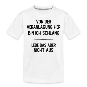 Von der Veranlagung her bin ich schlank - Kinder Premium Bio T-Shirt - Weiß - Vorne