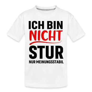 Ich bin nicht stur ich bin meinungsstabil - Kinder Premium Bio T-Shirt - Weiß - Vorne