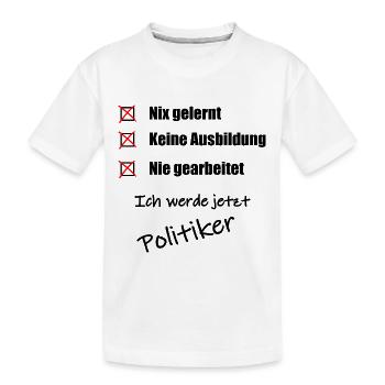 Ich werde jetzt Politiker geck fun - Kinder Premium Bio T-Shirt - Weiß - Vorne