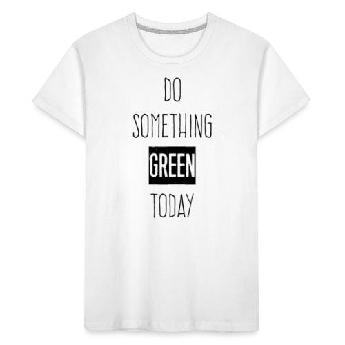 Do something green today black - Kinderen premium biologisch T-shirt