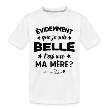 évidemment que je suis belle t'as vu ma mère - T-shirt bio Premium Enfant - blanc - Devant