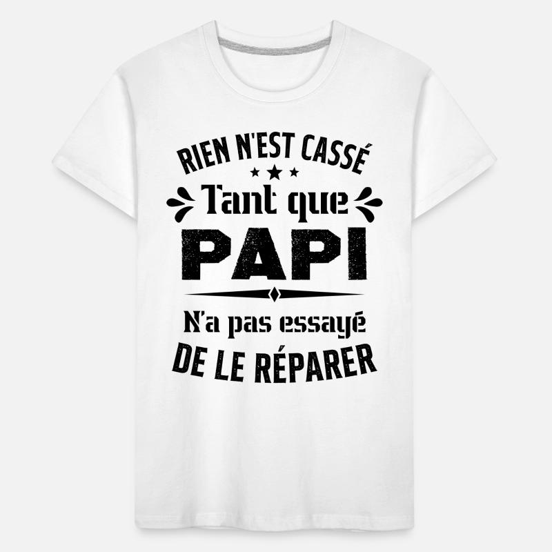 Rien n'est cassé tant que Papi le réparer cadeau T-shirt bio Premium Enfant