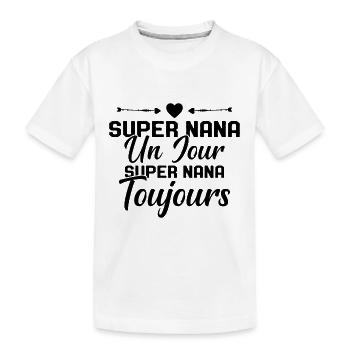 Femme Super Nana Un Jour Super Nana Toujours Nana - T-shirt bio Premium Enfant - blanc - Devant