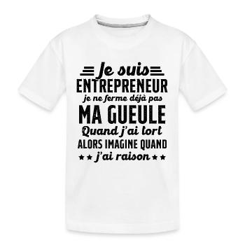 Je suis entrepreneur je ne ferme pas ma gueule - T-shirt bio Premium Enfant - blanc - Devant