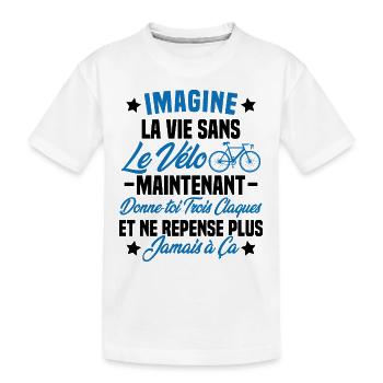 Imagine la vie sans vélo humour Cadeau vélo - T-shirt bio Premium Enfant - blanc - Devant