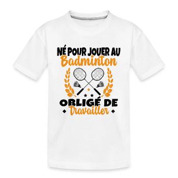 Né pour jouer au Badminton - T-shirt bio Premium Enfant - blanc - Devant