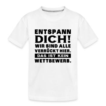 Entspann Dich Wird Sind Alle Verrückt Hier - Büro - Kinder Premium Bio T-Shirt - Weiß - Vorne