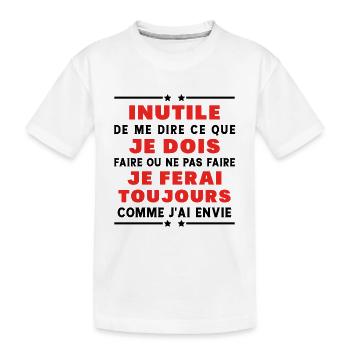 Inutile de me dire ce que je dois faire - T-shirt bio Premium Enfant - blanc - Devant