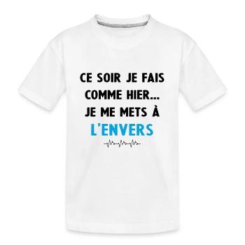 ce soir je fais comme hier je me mets à l'envers - T-shirt bio Premium Enfant - blanc - Devant