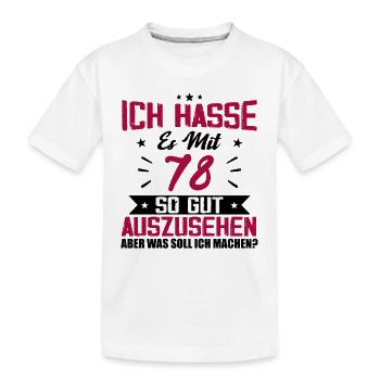 Ich hasse es mit 78 Geburtstag Gut Aussehen - Kinder Premium Bio T-Shirt - Weiß - Vorne