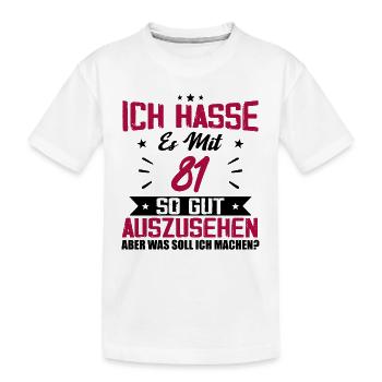 Ich hasse es mit 81 Geburtstag Gut Aussehen - Kinder Premium Bio T-Shirt - Weiß - Vorne
