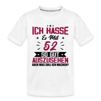 Ich hasse es mit 52 Geburtstag Gut Aussehen - Kinder Premium Bio T-Shirt - Weiß - Vorne