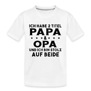 Opa Ich Habe Zwei Titel Und Bin Stolz - Kinder Premium Bio T-Shirt - Weiß - Vorne