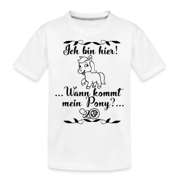Ich bin hier Wann kommt mein Pony - Kinder Premium Bio T-Shirt - Weiß - Vorne