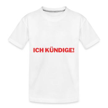 Ich kündige Rot - Kinder Premium Bio T-Shirt - Weiß - Vorne