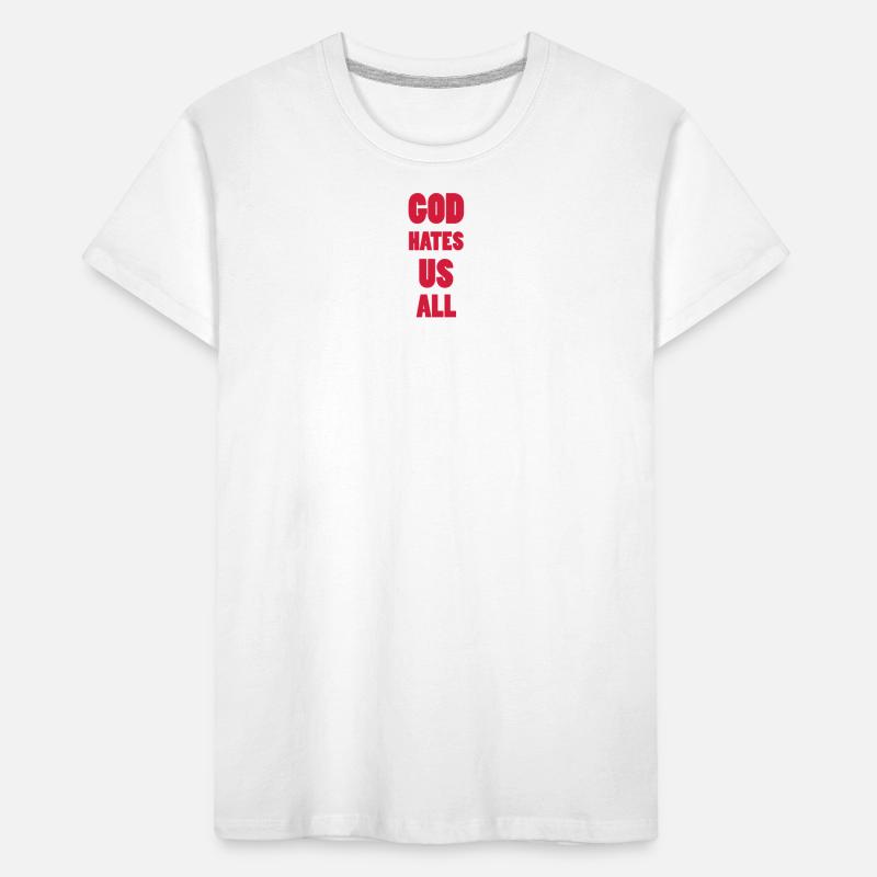 God hate us all ! T-shirt bio Premium Enfant