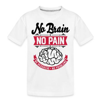 No Brain No Pain No Headache No Problems - Lustig - Kids' Premium Organic T-Shirt - white - Front