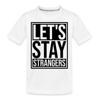 Citation Restons Strangers - T-shirt bio Premium Enfant - blanc - Devant