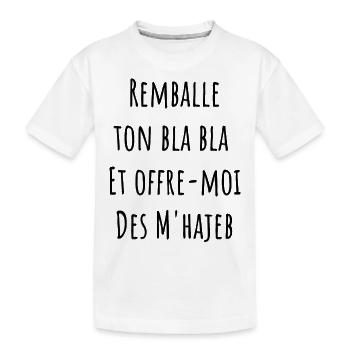 remballe tes bla bla et offre moi des m'hajeb - T-shirt bio Premium Enfant - blanc - Devant