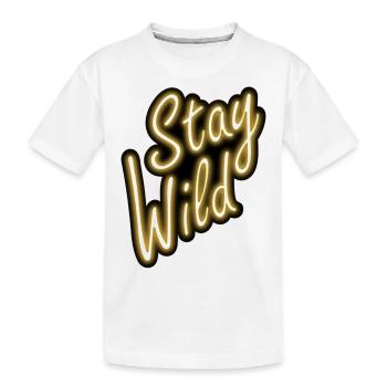 Stay Wild - Kinder Premium Bio T-Shirt - Weiß - Vorne