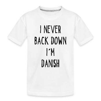 I Never Back Down I Am Danish - Kinder Premium Bio T-Shirt - Weiß - Vorne