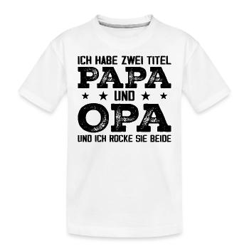Ich Habe Zwei Titel Papa Und Opa - Kinder Premium Bio T-Shirt - Weiß - Vorne
