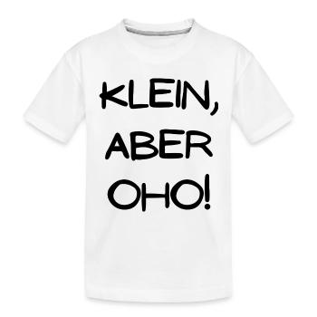 Klein aber OHO - Kinder Premium Bio T-Shirt - Weiß - Vorne