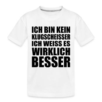 Ich bin kein Klugscheisser ich weiss es wirklich - Kinder Premium Bio T-Shirt - Weiß - Vorne