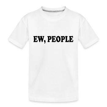 ew people - Kids' Premium Organic T-Shirt - white - Front