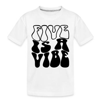 Five Is A Vibe, 5 Jahre alt, Kinder zum 5. Geburtstag - Kinder Premium Bio T-Shirt - Weiß - Vorne