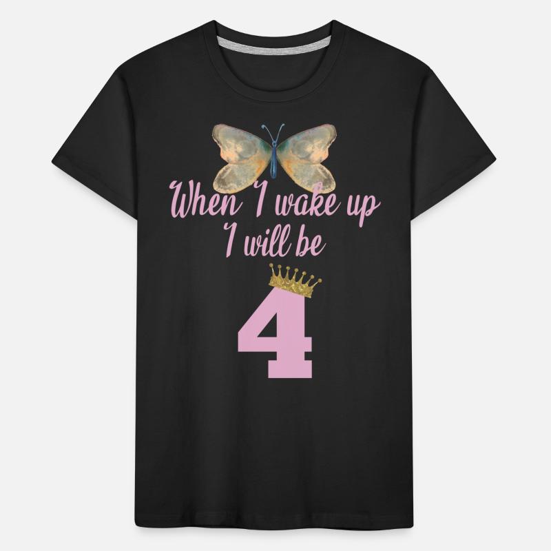 When i wake up i will be 4 Kinder Premium Bio T-Shirt