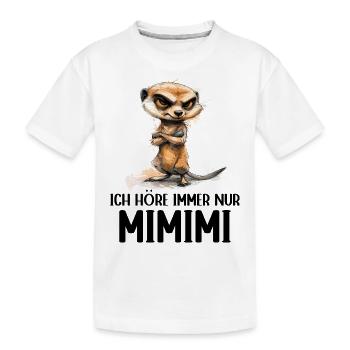 Erdmännchen Mangusten Mungo Ich höre immer Mimimi - Kinder Premium Bio T-Shirt - Weiß - Vorne