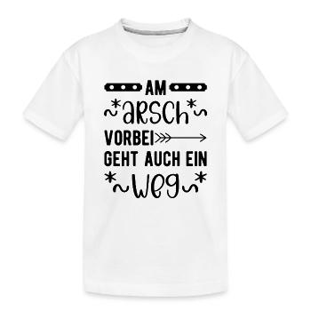 Am Arsch vorbei geht auch ein Weg - Kinder Premium Bio T-Shirt - Weiß - Vorne