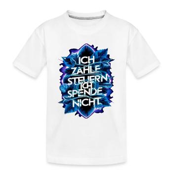Ich zahle Steuern, ich spende nix! - Kinder Premium Bio T-Shirt - Weiß - Vorne