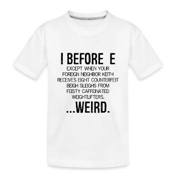 I Before E Weird - Kinder Premium Bio T-Shirt - Weiß - Vorne