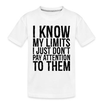 Je connais mes limites, mais je n’y prête pas attention - T-shirt bio Premium Enfant - blanc - Devant