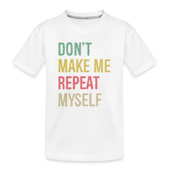 Ne me faites pas répéter l’histoire - T-shirt bio Premium Enfant - blanc - Devant