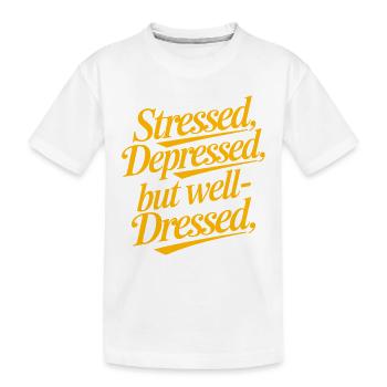 Stressé, déprimé, mais bien habillé, citation drôle - T-shirt bio Premium Enfant - blanc - Devant