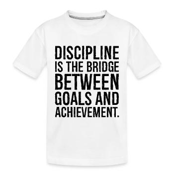 Disziplin ist die Brücke zwischen den Zielen - Kinder Premium Bio T-Shirt - Weiß - Vorne