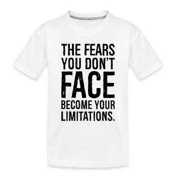 Die Ängste, denen du dich nicht stellst, werden zu deiner Einschränkung - Kinder Premium Bio T-Shirt - Weiß - Vorne
