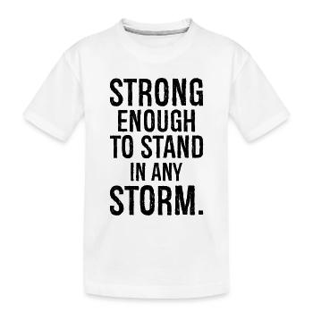 stark genug, um jedem Sturm standzuhalten - Kinder Premium Bio T-Shirt - Weiß - Vorne
