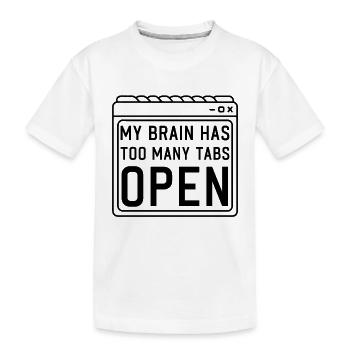 My Brain has too many Tabs Open funny PC Quotes - Kids' Premium Organic T-Shirt - white - Front