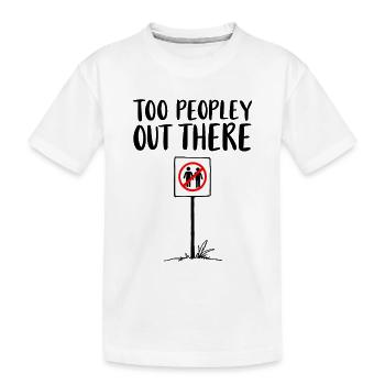 TOO PEOPLEEY OUT THERE Introvertiert Statement - Kinder Premium Bio T-Shirt - Weiß - Vorne