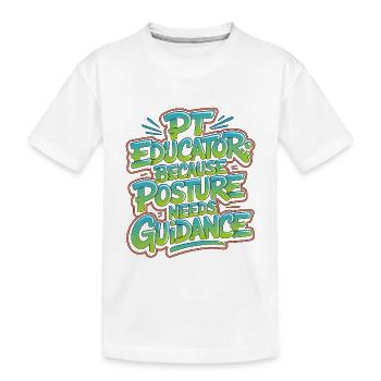 PT Educator Because Posture Needs Movement Therapy - Kinder Premium Bio T-Shirt - Weiß - Vorne