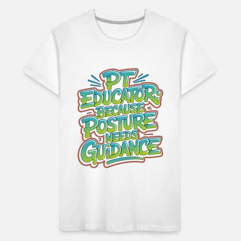 PT Educator Because Posture Needs Movement Therapy Kinder Premium Bio T-Shirt