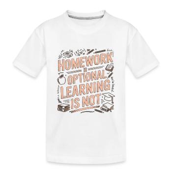 High School Teacher Homework Is Optional Teaching - Kids' Premium Organic T-Shirt - white - Front