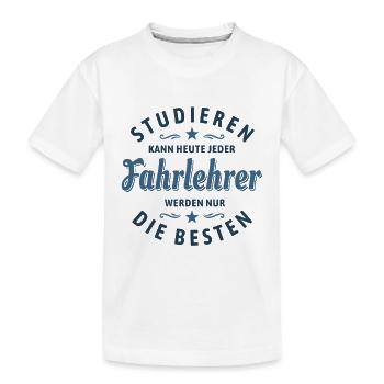 Studieren kann jeder - Fahrlehrer Spruch - Kinder Premium Bio T-Shirt - Weiß - Vorne